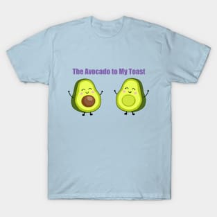 the avocado to my toast T-Shirt